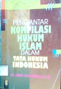 Image of Pengantar Kompilasi Hukum Islam Dalam Tata Hukum Indonesia